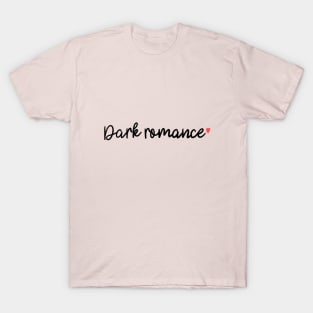 Dark romance design T-Shirt